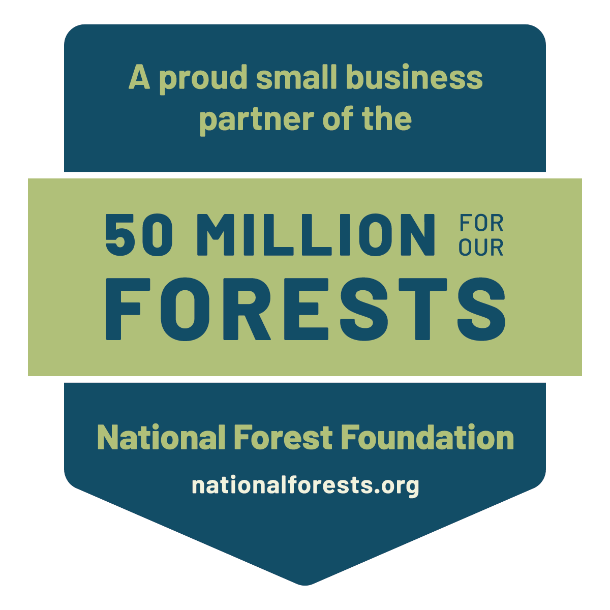 A proud small business partner of the 50 MILLION FOR OUR FORESTS National Forest Foundation